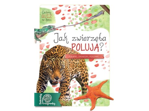 Książka „Jak zwierzęta polują? Sekrety przyrody" Michał Brodacki Wydawnictwo Multico