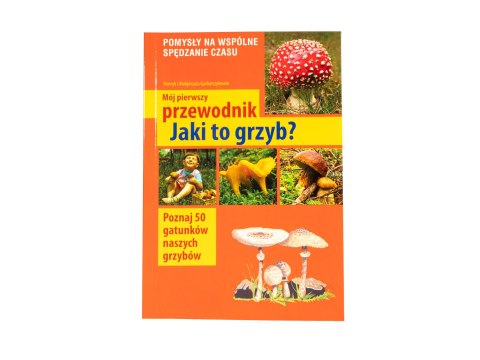 Książka „Mój pierwszy przewodnik - Jaki to grzyb?" Henryk i Małgorzata Garbarczykowie Wydawnictwo Multico